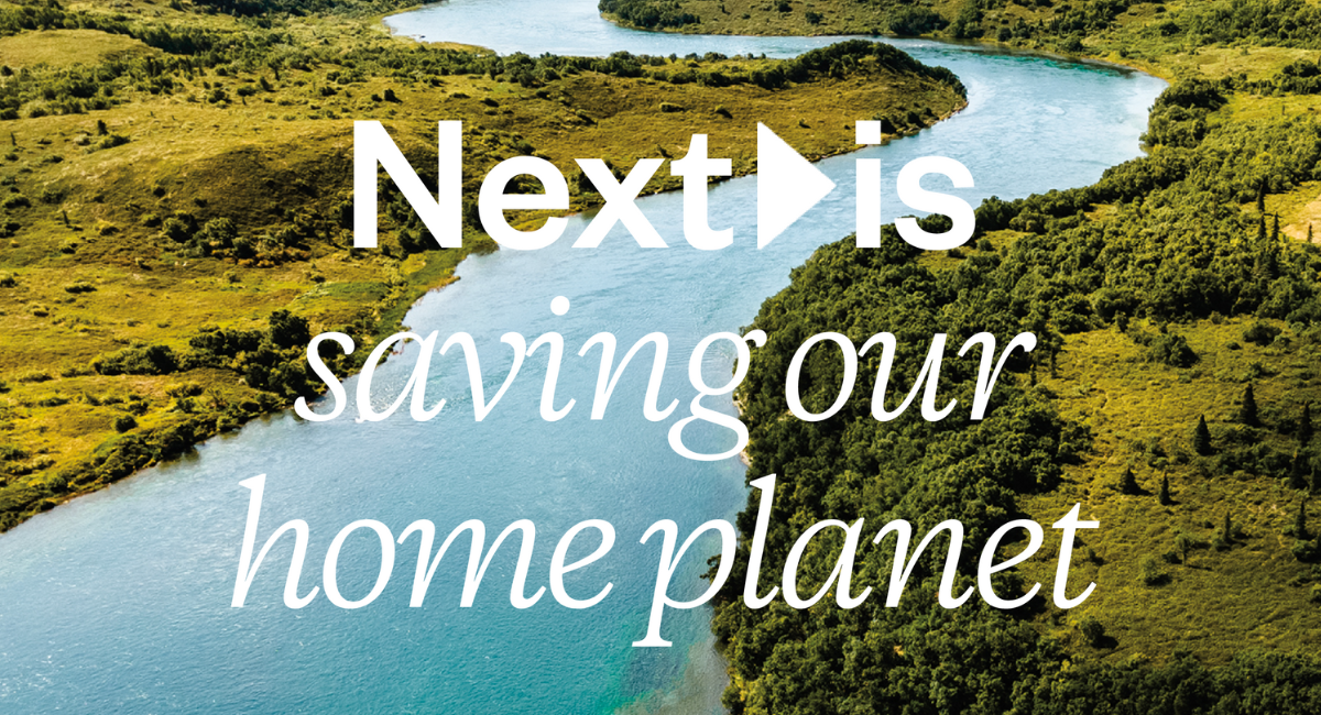 An aerial view of a riverside with the words: "Next is saving our home planet" over the top.